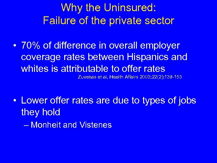 Why the Uninsured: Failure of the private sector • 70% of difference in overall