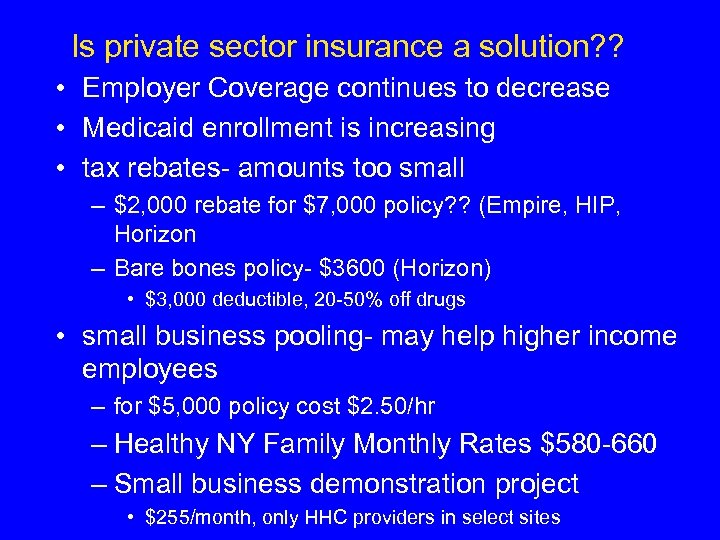 Is private sector insurance a solution? ? • Employer Coverage continues to decrease •