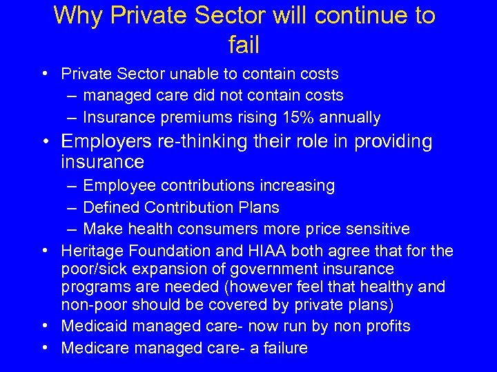 Why Private Sector will continue to fail • Private Sector unable to contain costs