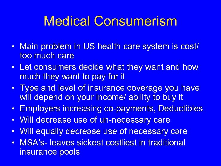 Medical Consumerism • Main problem in US health care system is cost/ too much