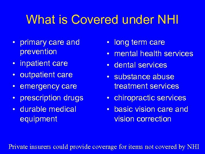 What is Covered under NHI • primary care and prevention • inpatient care •