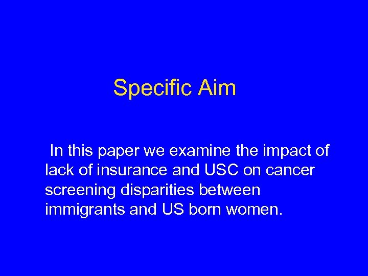 Specific Aim In this paper we examine the impact of lack of insurance and