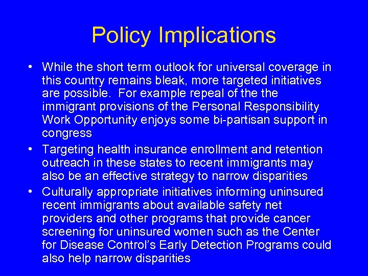 Policy Implications • While the short term outlook for universal coverage in this country