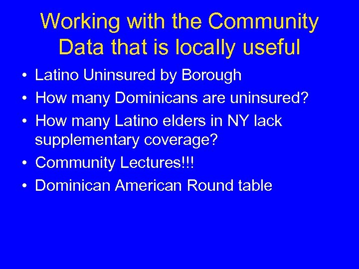 Working with the Community Data that is locally useful • Latino Uninsured by Borough