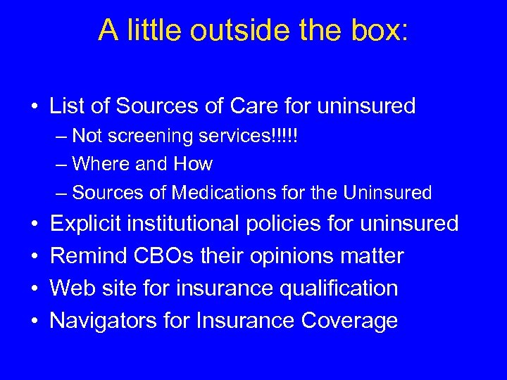 A little outside the box: • List of Sources of Care for uninsured –