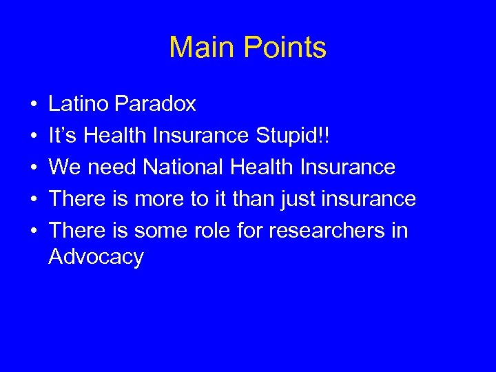 Main Points • • • Latino Paradox It’s Health Insurance Stupid!! We need National