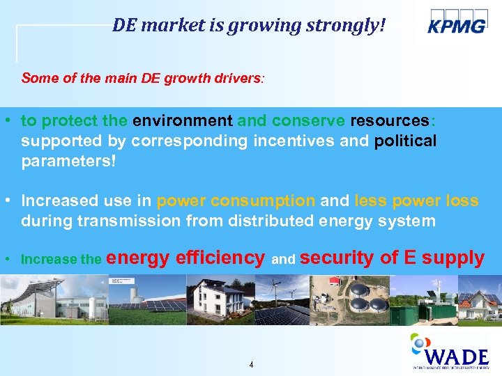 DE market is growing strongly! Some of the main DE growth drivers: • to