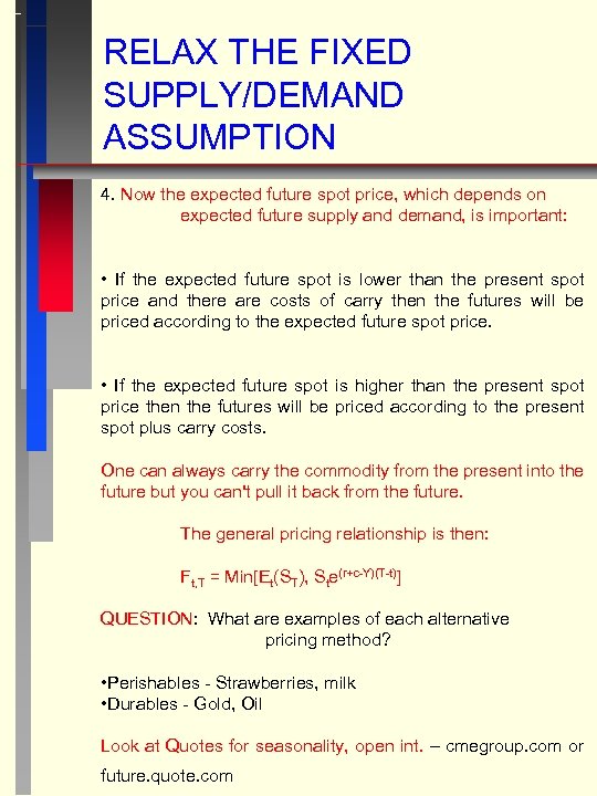 RELAX THE FIXED SUPPLY/DEMAND ASSUMPTION 4. Now the expected future spot price, which depends
