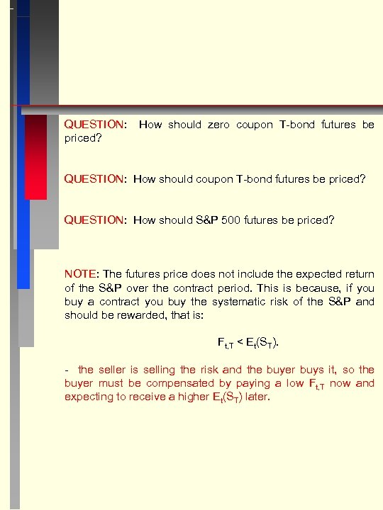 QUESTION: priced? How should zero coupon T-bond futures be QUESTION: How should coupon T-bond
