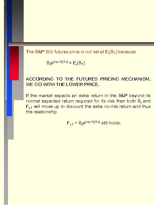 The S&P 500 futures price is not set at Et(ST) because Ste(r+c-Y)(T-t) < Et(ST)