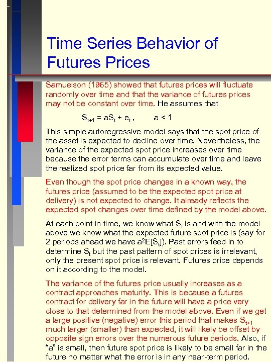 Time Series Behavior of Futures Prices Samuelson (1965) showed that futures prices will fluctuate