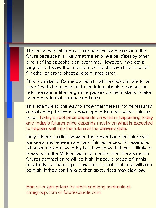 The error won’t change our expectation for prices far in the future because it