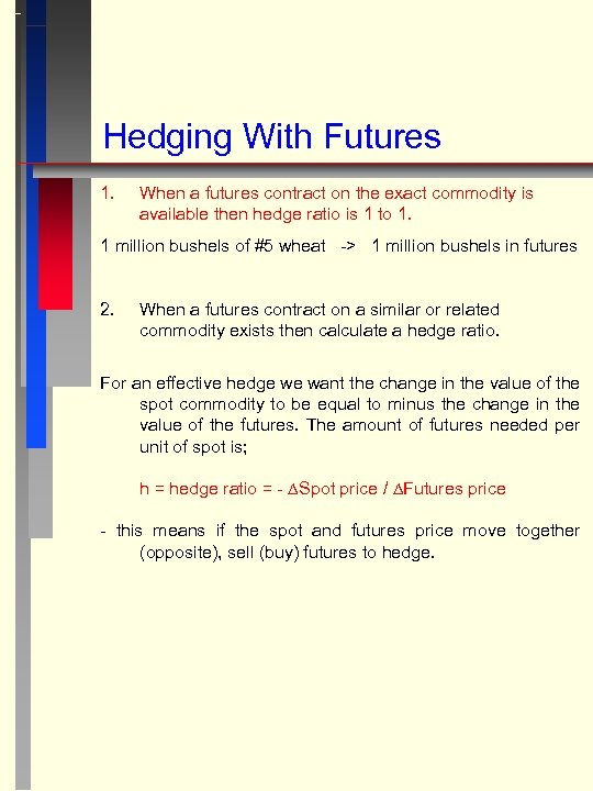 Hedging With Futures 1. When a futures contract on the exact commodity is available