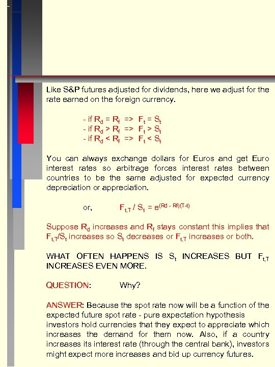 Like S&P futures adjusted for dividends, here we adjust for the rate earned on