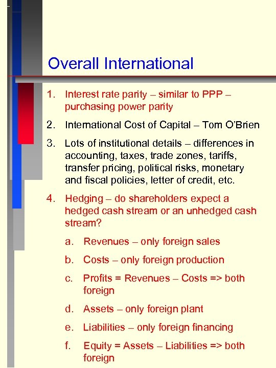 Overall International 1. Interest rate parity – similar to PPP – purchasing power parity