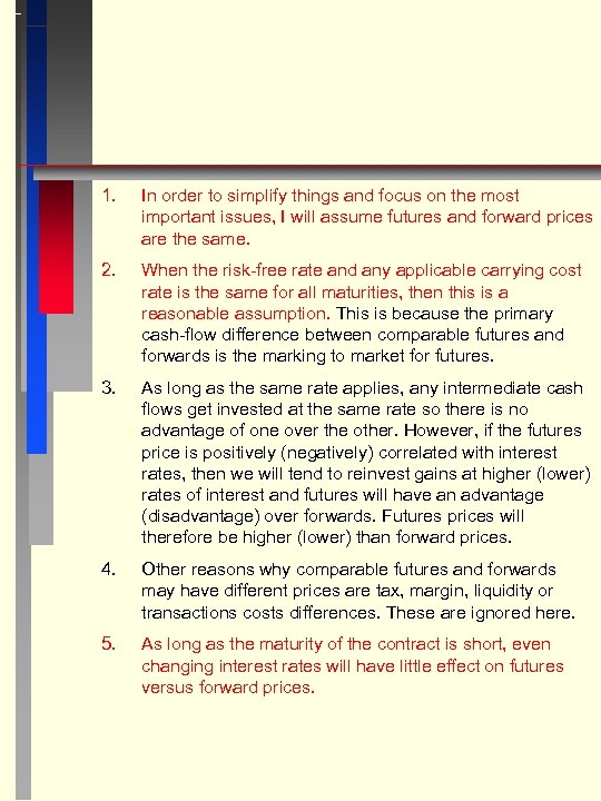 1. In order to simplify things and focus on the most important issues, I