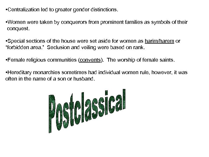  • Centralization led to greater gender distinctions. • Women were taken by conquerors