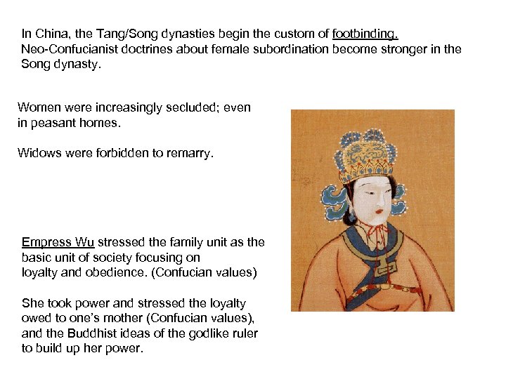 In China, the Tang/Song dynasties begin the custom of footbinding. Neo-Confucianist doctrines about female