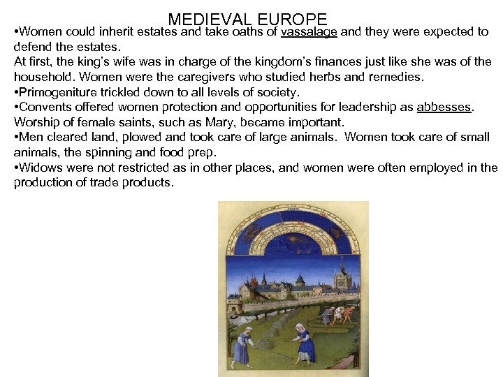 MEDIEVAL EUROPE • Women could inherit estates and take oaths of vassalage and they