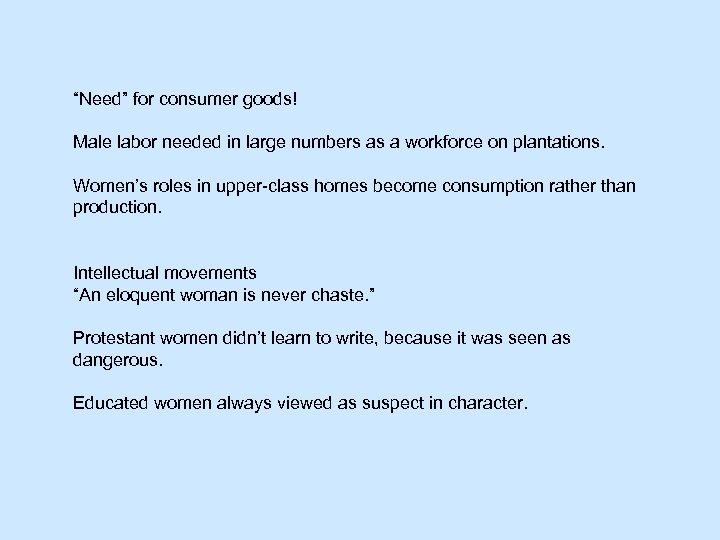 “Need” for consumer goods! Male labor needed in large numbers as a workforce on