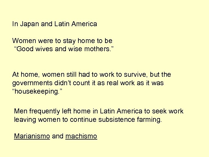 In Japan and Latin America Women were to stay home to be “Good wives