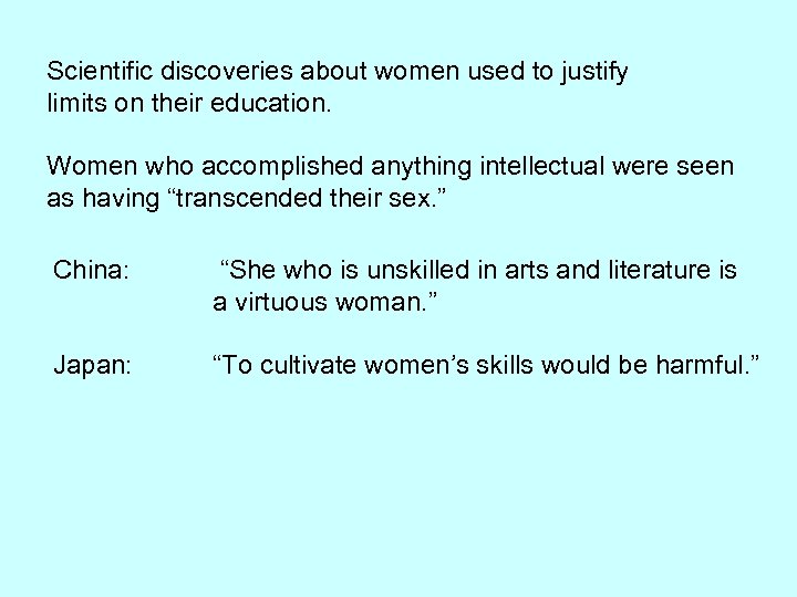 Scientific discoveries about women used to justify limits on their education. Women who accomplished