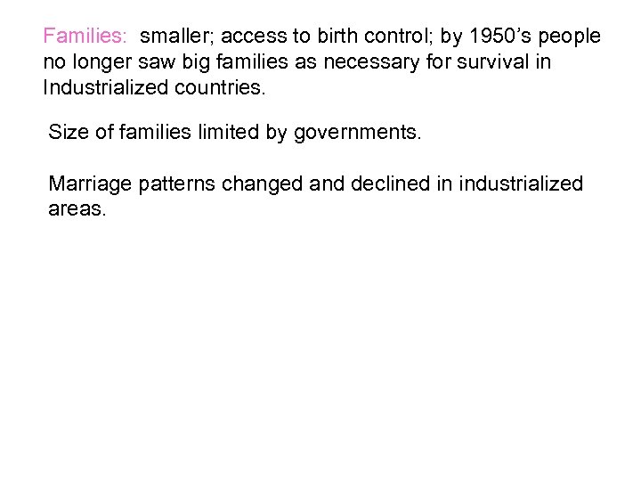 Families: smaller; access to birth control; by 1950’s people no longer saw big families