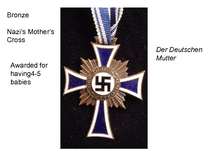 Bronze Nazi’s Mother’s Cross Awarded for having 4 -5 babies Der Deutschen Mutter 