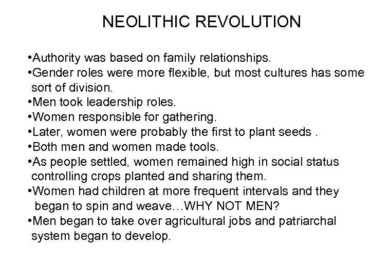 NEOLITHIC REVOLUTION • Authority was based on family relationships. • Gender roles were more