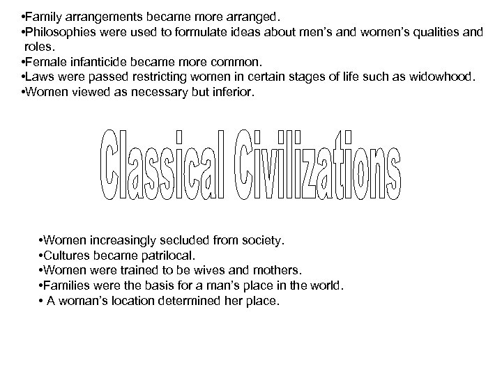  • Family arrangements became more arranged. • Philosophies were used to formulate ideas