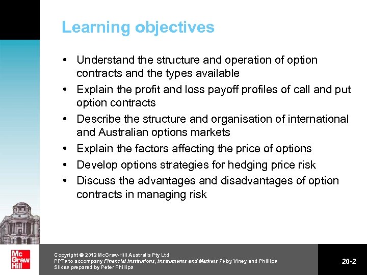 Learning objectives • Understand the structure and operation of option contracts and the types
