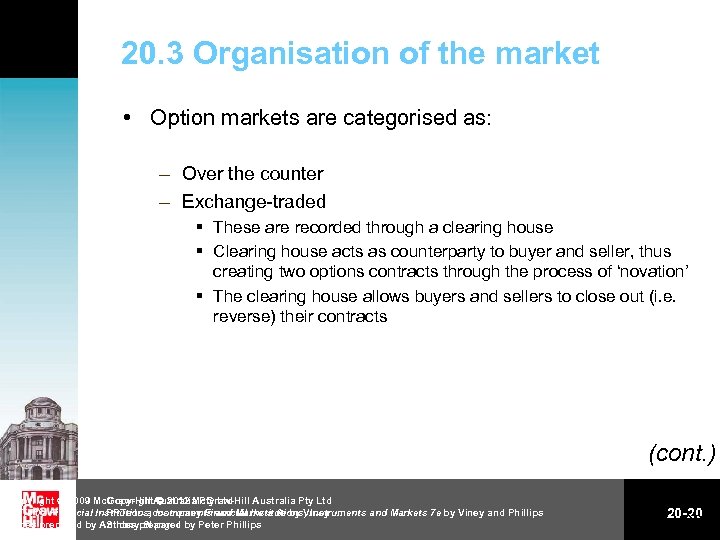 20. 3 Organisation of the market • Option markets are categorised as: – Over