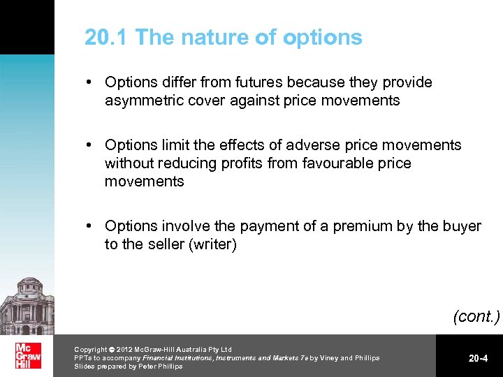 20. 1 The nature of options • Options differ from futures because they provide