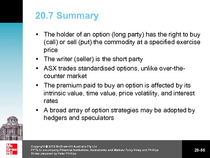 20. 7 Summary • The holder of an option (long party) has the right