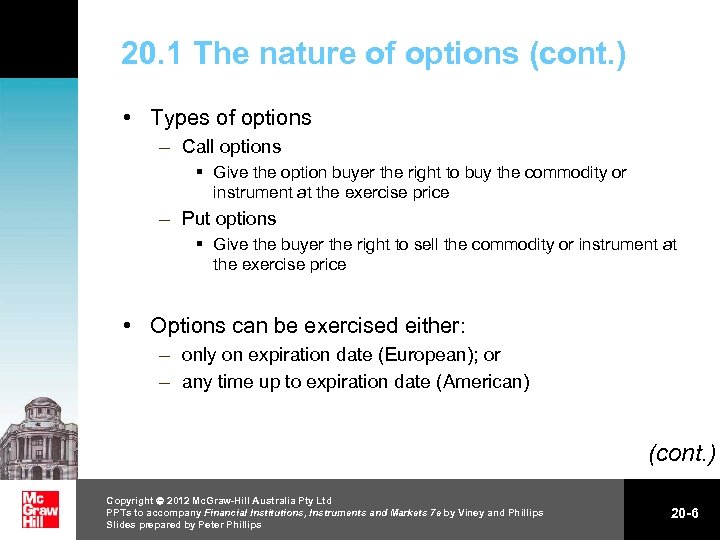 20. 1 The nature of options (cont. ) • Types of options – Call