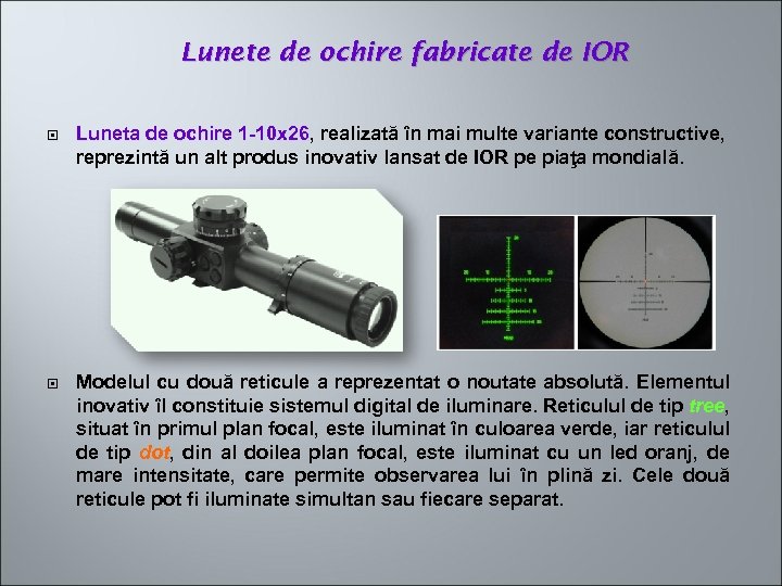 Lunete de ochire fabricate de IOR Luneta de ochire 1 -10 x 26, realizată