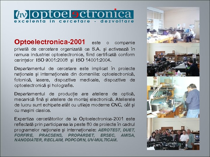. . Optoelectronica-2001 este o companie privată de cercetare organizată ca S. A. şi