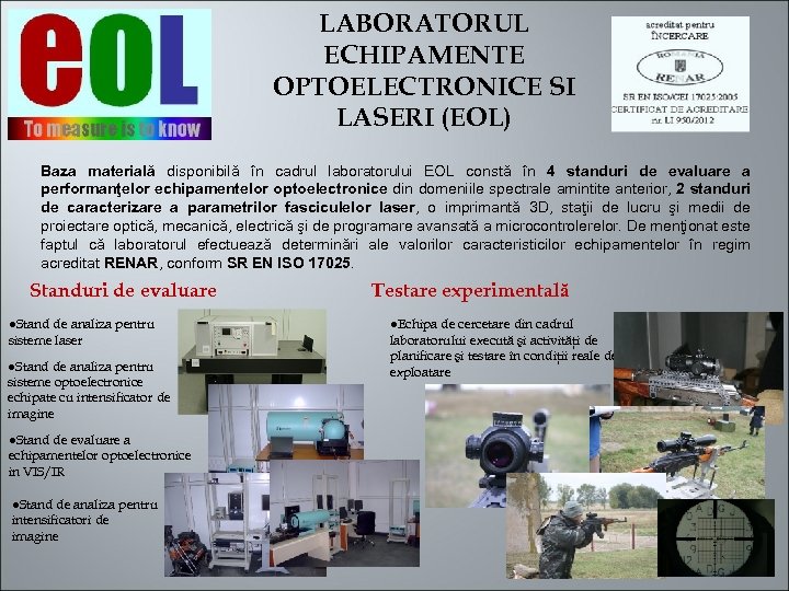 LABORATORUL ECHIPAMENTE OPTOELECTRONICE SI LASERI (EOL) Baza materială disponibilă în cadrul laboratorului EOL constă