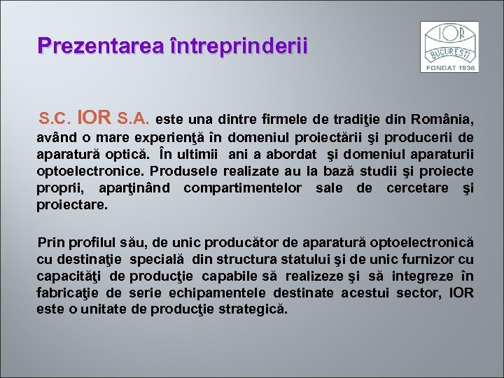 Prezentarea întreprinderii S. C. IOR S. A. este una dintre firmele de tradiţie din
