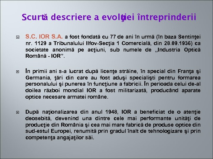 Scurtă descriere a evolu întreprinderii ţiei S. C. IOR S. A. a fost fondată