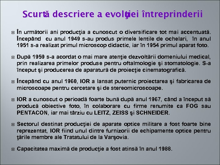 Scurtă descriere a evolu întreprinderii ţiei În următorii ani producţia a cunoscut o diversificare
