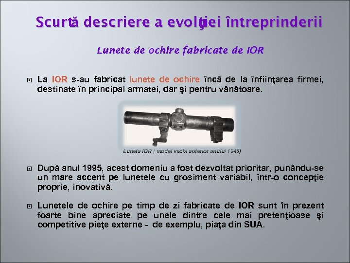 Scurtă descriere a evolu întreprinderii ţiei Lunete de ochire fabricate de IOR La IOR
