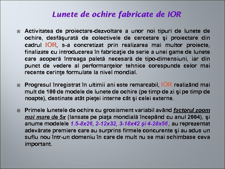 Lunete de ochire fabricate de IOR Activitatea de proiectare-dezvoltare a unor noi tipuri de