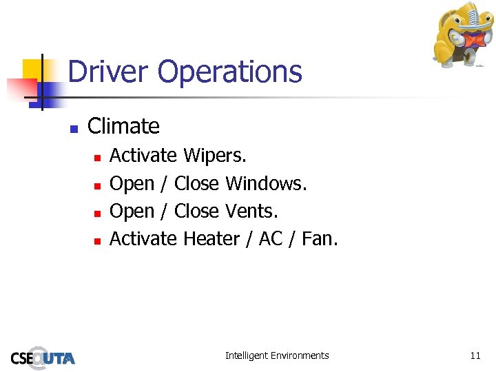 Driver Operations n Climate n n Activate Wipers. Open / Close Windows. Open /