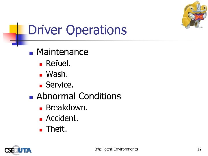 Driver Operations n Maintenance n n Refuel. Wash. Service. Abnormal Conditions n n n