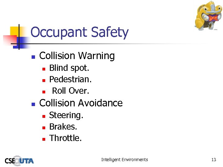 Occupant Safety n Collision Warning n n Blind spot. Pedestrian. Roll Over. Collision Avoidance