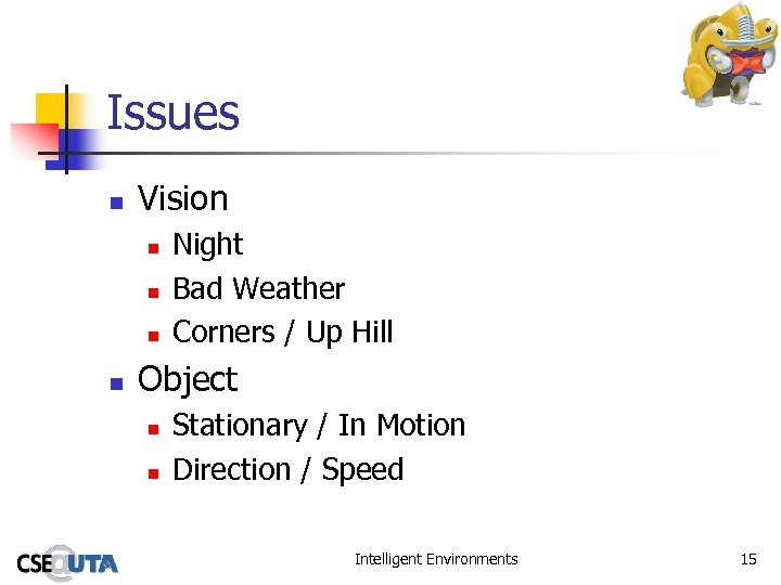 Issues n Vision n n Night Bad Weather Corners / Up Hill Object n