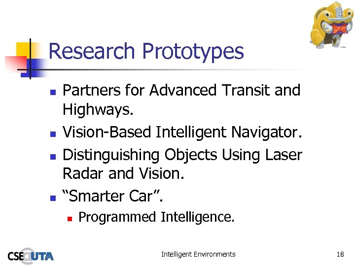Research Prototypes n n Partners for Advanced Transit and Highways. Vision-Based Intelligent Navigator. Distinguishing