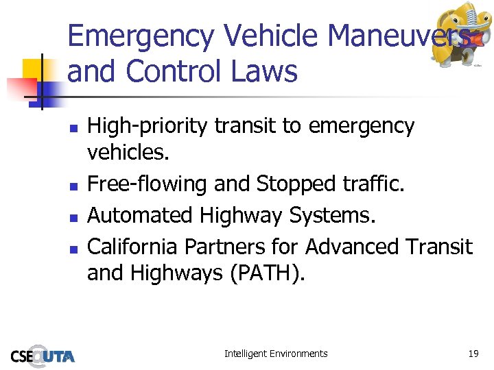 Emergency Vehicle Maneuvers and Control Laws n n High-priority transit to emergency vehicles. Free-flowing