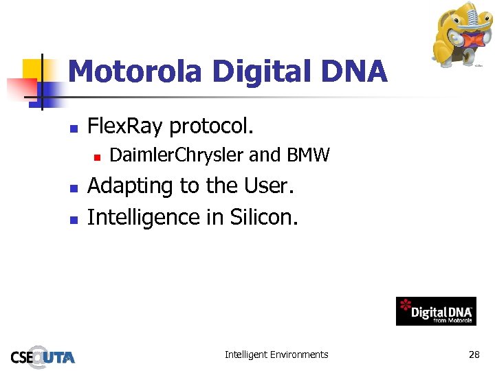 Motorola Digital DNA n Flex. Ray protocol. n n n Daimler. Chrysler and BMW